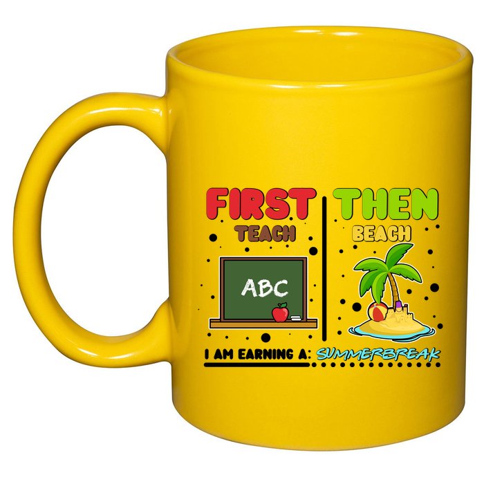 First Teach Then Beach I Am Earning A Summerbreak 11oz C Handle Ceramic Mug