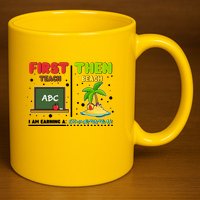First Teach Then Beach I Am Earning A Summerbreak 11oz C Handle Ceramic Mug