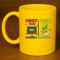 First Teach Then Beach I Am Earning A Summerbreak 11oz C Handle Ceramic Mug