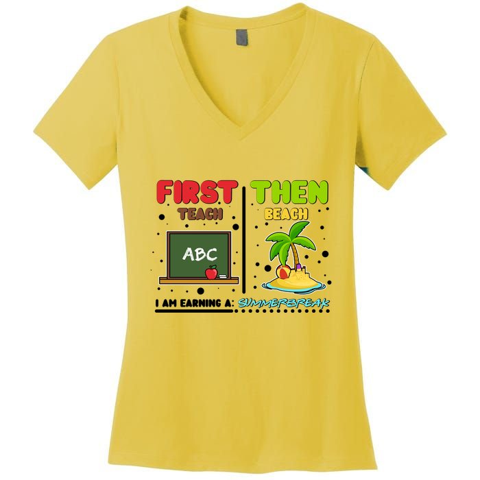 First Teach Then Beach I Am Earning A Summerbreak Women's V-Neck T-Shirt