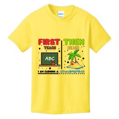 First Teach Then Beach I Am Earning A Summerbreak Kids T-Shirt