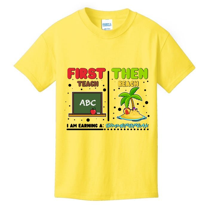 First Teach Then Beach I Am Earning A Summerbreak Kids T-Shirt