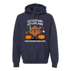 Funny Thanksgiving Teacher Turkey Lets Eat Punctuation Premium Hoodie