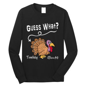 Funny Thanksgiving Turkey Gift Guess What Turkey Butt! Long Sleeve Shirt