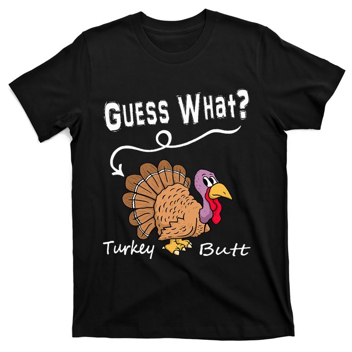 Funny Thanksgiving Turkey Gift Guess What Turkey Butt! T-Shirt