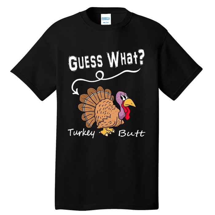 Funny Thanksgiving Turkey Gift Guess What Turkey Butt! Tall T-Shirt