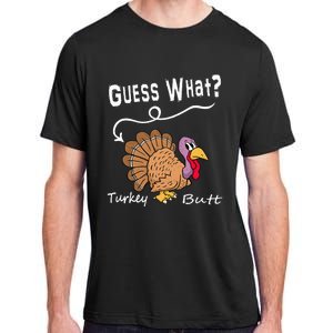 Funny Thanksgiving Turkey Gift Guess What Turkey Butt! Adult ChromaSoft Performance T-Shirt