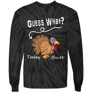 Funny Thanksgiving Turkey Gift Guess What Turkey Butt! Tie-Dye Long Sleeve Shirt