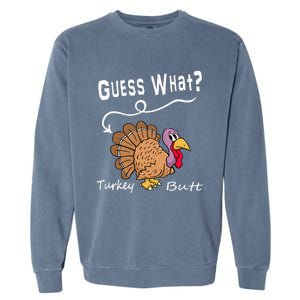 Funny Thanksgiving Turkey Gift Guess What Turkey Butt! Garment-Dyed Sweatshirt