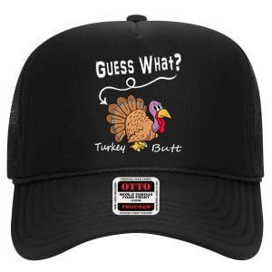 Funny Thanksgiving Turkey Gift Guess What Turkey Butt! High Crown Mesh Back Trucker Hat