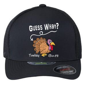 Funny Thanksgiving Turkey Gift Guess What Turkey Butt! Flexfit Unipanel Trucker Cap