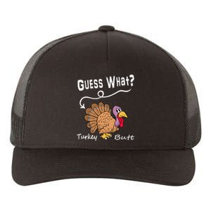 Funny Thanksgiving Turkey Gift Guess What Turkey Butt! Yupoong Adult 5-Panel Trucker Hat