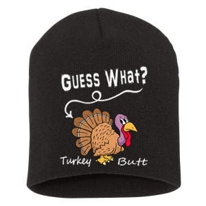 Funny Thanksgiving Turkey Gift Guess What Turkey Butt! Short Acrylic Beanie