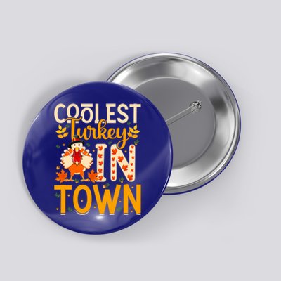 Funny Thanksgiving Turkey Coolest Turkey In Town Gift Button