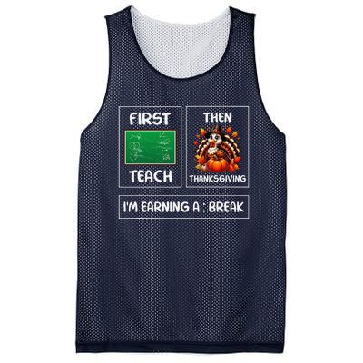 First Teach Then Thanksgiving IM Earning A Break Teacher Mesh Reversible Basketball Jersey Tank