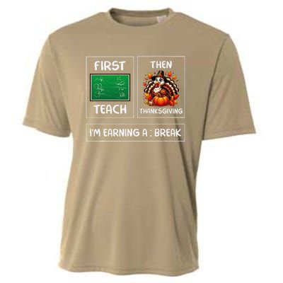 First Teach Then Thanksgiving IM Earning A Break Teacher Cooling Performance Crew T-Shirt