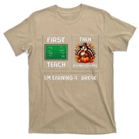 First Teach Then Thanksgiving IM Earning A Break Teacher T-Shirt