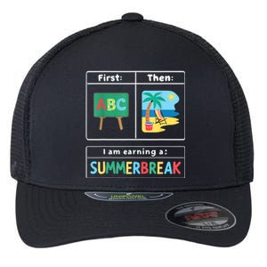 First Teach Then Beach Teacher I Am Earning A Summerbreak Flexfit Unipanel Trucker Cap