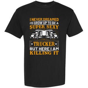 Funny Trucking Truck Drivers Dad Father’s Day Gifts Garment-Dyed Heavyweight T-Shirt