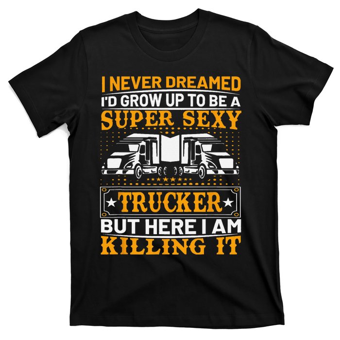 Funny Trucking Truck Drivers Dad Father’s Day Gifts T-Shirt