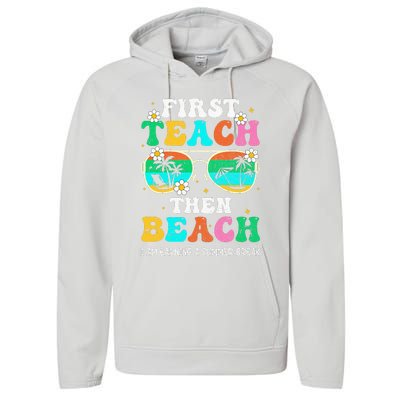 First Teach Then Beach I Am Earning A Summer Break Performance Fleece Hoodie