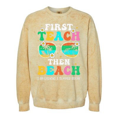 First Teach Then Beach I Am Earning A Summer Break Colorblast Crewneck Sweatshirt