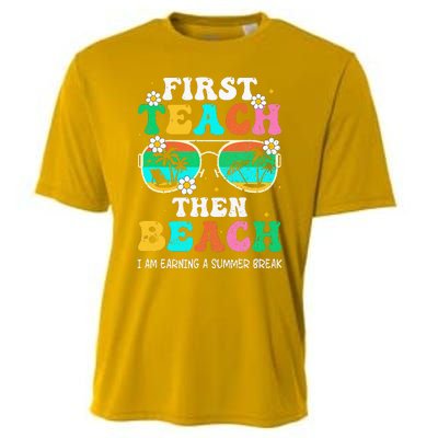 First Teach Then Beach I Am Earning A Summer Break Cooling Performance Crew T-Shirt