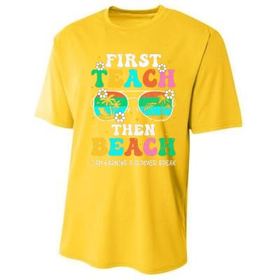 First Teach Then Beach I Am Earning A Summer Break Performance Sprint T-Shirt