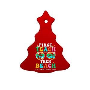 First Teach Then Beach I Am Earning A Summer Break Ceramic Tree Ornament