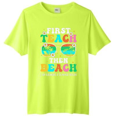 First Teach Then Beach I Am Earning A Summer Break Tall Fusion ChromaSoft Performance T-Shirt