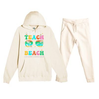 First Teach Then Beach I Am Earning A Summer Break Premium Hooded Sweatsuit Set