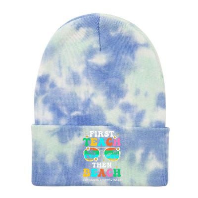 First Teach Then Beach I Am Earning A Summer Break Tie Dye 12in Knit Beanie