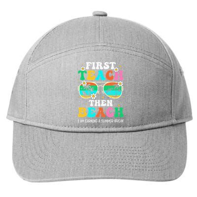 First Teach Then Beach I Am Earning A Summer Break 7-Panel Snapback Hat