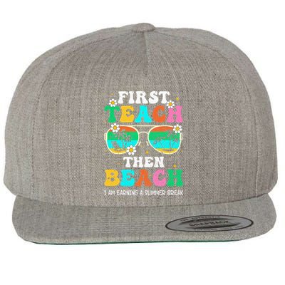 First Teach Then Beach I Am Earning A Summer Break Wool Snapback Cap