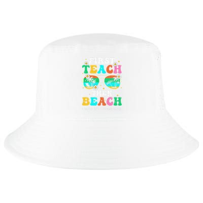 First Teach Then Beach I Am Earning A Summer Break Cool Comfort Performance Bucket Hat