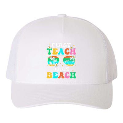 First Teach Then Beach I Am Earning A Summer Break Yupoong Adult 5-Panel Trucker Hat