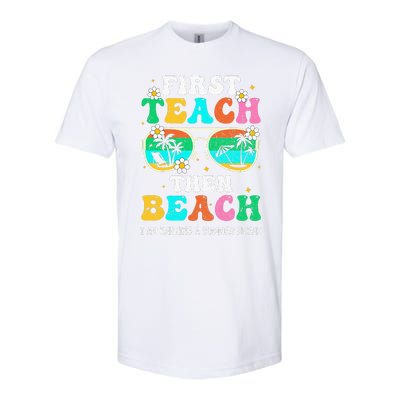 First Teach Then Beach I Am Earning A Summer Break Softstyle CVC T-Shirt