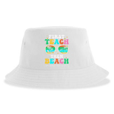 First Teach Then Beach I Am Earning A Summer Break Sustainable Bucket Hat