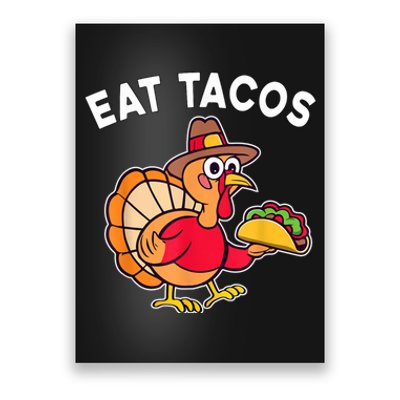 Funny Thanksgiving Turkey Eat Tacos Mexican Thanksgiving Fun Poster