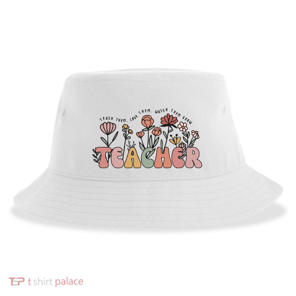 Floral Teacher Tote Bag Teach Them Love Them Sustainable Bucket Hat