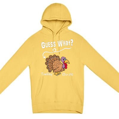 Funny Thanksgiving Turkey Guess What Turkey Butt! Premium Pullover Hoodie