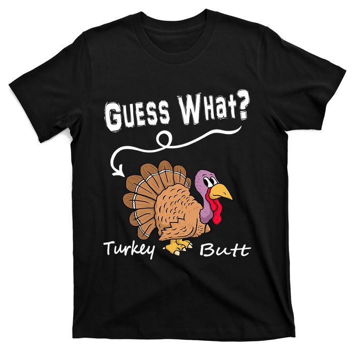 Funny Thanksgiving Turkey Guess What Turkey Butt! T-Shirt