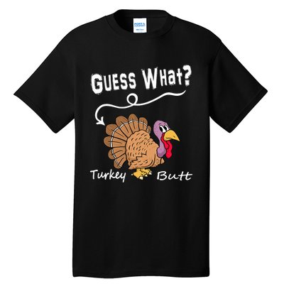 Funny Thanksgiving Turkey Guess What Turkey Butt! Tall T-Shirt