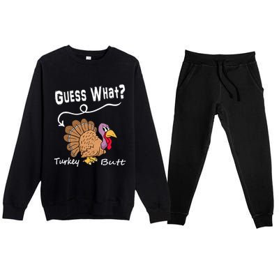 Funny Thanksgiving Turkey Guess What Turkey Butt! Premium Crewneck Sweatsuit Set