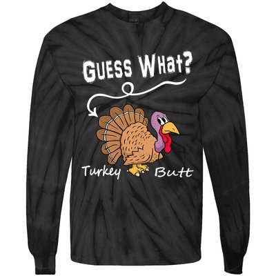 Funny Thanksgiving Turkey Guess What Turkey Butt! Tie-Dye Long Sleeve Shirt