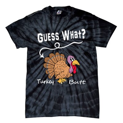 Funny Thanksgiving Turkey Guess What Turkey Butt! Tie-Dye T-Shirt