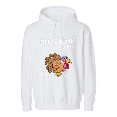 Funny Thanksgiving Turkey Guess What Turkey Butt! Garment-Dyed Fleece Hoodie