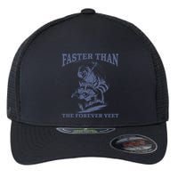 Faster Than The Forever Yeet Run Away Faster Funny Saying Gift Flexfit Unipanel Trucker Cap