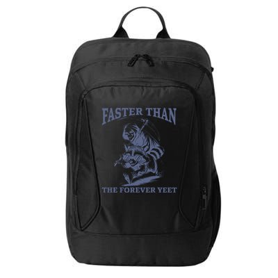 Faster Than The Forever Yeet Run Away Faster Funny Saying Gift City Backpack
