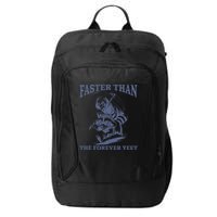 Faster Than The Forever Yeet Run Away Faster Funny Saying Gift City Backpack